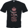 Tricou  Keep Calm and Pray Hard cu roz
